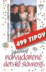 499 tipov na obzvlášť vydarené detské slávnosti (Ebner, Elisabeth, Bothe, Lisbeth)